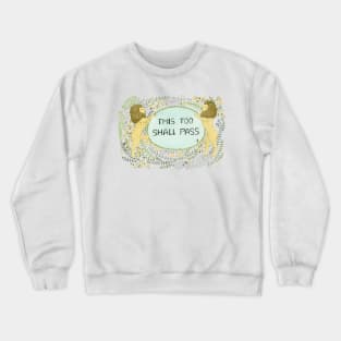 This too shall pass Crewneck Sweatshirt